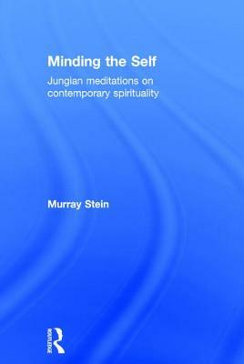 Minding the Self: Jungian Meditations on Contemporary Spirituality by Murray Stein