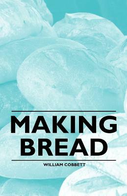 Making Bread by William Cobbett