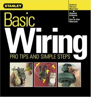 Basic Wiring: Pro Tips and Simple Steps by Meredith Books