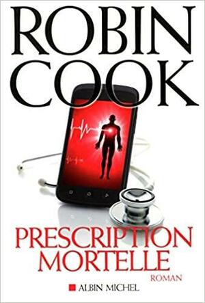 Prescription mortelle by Robin Cook