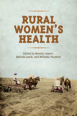 Rural Women's Health by Belinda Leach, Wilfreda Thurston, Beverly Leipert