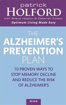 The Alzheimer's Prevention Plan by Deborah Coleson, Shane Heaton, Patrick Holford