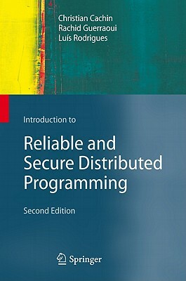 Introduction to Reliable and Secure Distributed Programming by Rachid Guerraoui, Luís Rodrigues, Christian Cachin