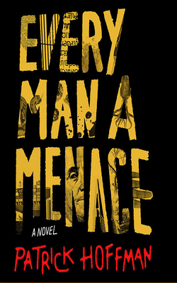 Every Man a Menace by Patrick Hoffman