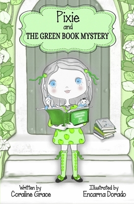 Pixie And The Green Book Mystery by Coraline Grace