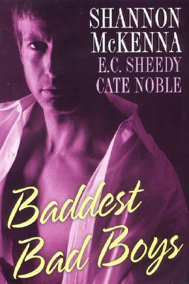 Baddest Bad Boys by Shannon McKenna, E.C. Sheedy, Cate Noble