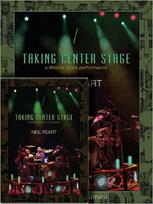 Neil Peart: Taking Center Stage Combo Pack: A Lifetime of Live Performance by Neil Peart