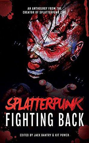 Splatterpunk Fighting Back by Glenn Rolfe, WD Gagliani, Kristopher Rufty, Bracken MacLeod, Tim Curran, Kit Power, Adam Millard, John Boden, Jack Bantry, Matt Shaw