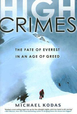 High Crimes: the Fate of Everest in an Age of Greed by Michael Kodas