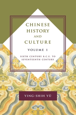 Chinese History and Culture: Seventeenth Century Through Twentieth Century, Volume 2 by Ying-Shih Yü