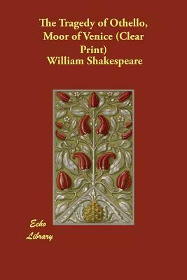 The Tragedy of Othello, Moor of Venice by William Shakespeare