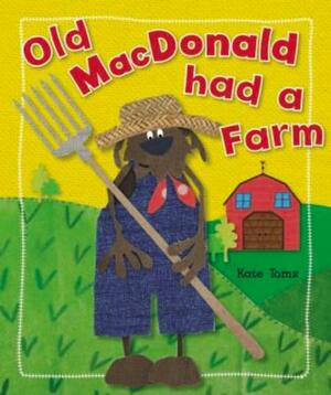 Old MacDonald Had a Farm by Kate Toms