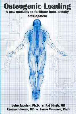 Osteogenic Loading: A New Modality To Facilitate Bone Density Development by Eleanor Hynote, Jason Conviser, Raj Singh