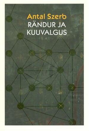 Rändur ja kuuvalgus by Antal Szerb, Reet Klettenberg