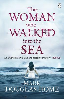 The Woman Who Walked Into the Sea by Mark Douglas-Home