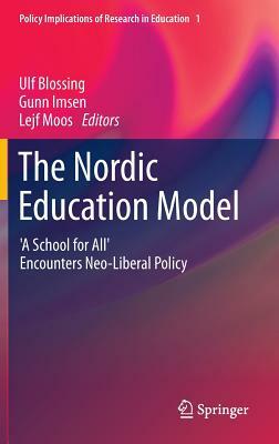 The Nordic Education Model: 'a School for All' Encounters Neo-Liberal Policy by 