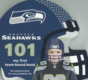 Seattle Seahawks 101 by Brad M. Epstein