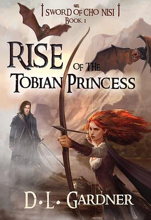 Rise of the Tobian Princess: Sword of Cho Nisi Book 1 by D.L. Gardner, Mario Teodosio