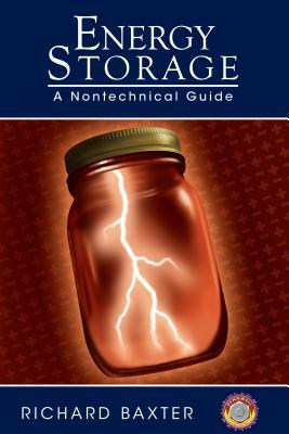 Energy Storage: A Nontechnical Guide by Richard Baxter