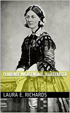 Florence Nightengale, Illustrated by Laura Elizabeth Richards, Laura Elizabeth Richards