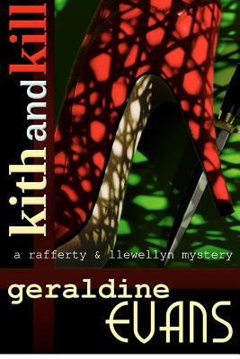 Kith and Kill: A Rafferty and Llewellyn mystery novel by Geraldine Evans