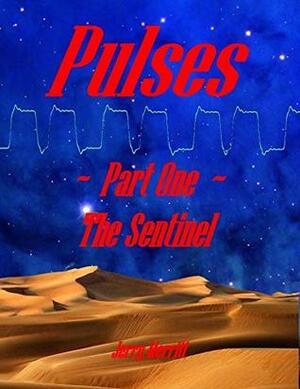 Pulses, Part One, The Sentinel by Jerry Merritt