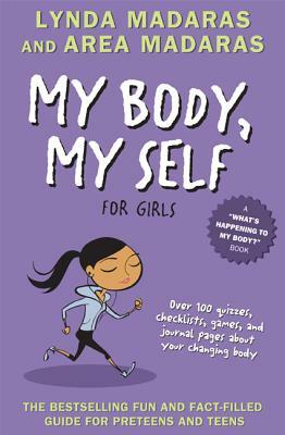My Body, My Self for Girls: Revised Edition by Area Madaras, Lynda Madaras