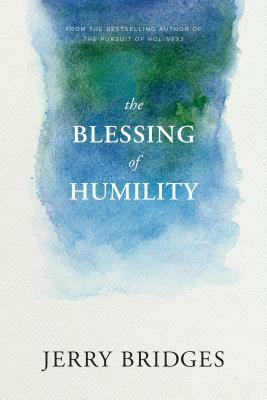 The Blessing of Humility by Jerry Bridges