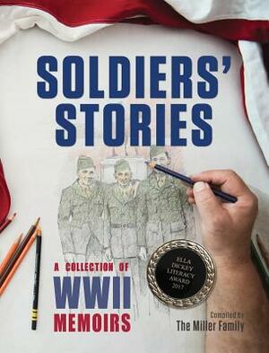 Soldiers' Stories: A Collection of WWII Memoirs by Myra Miller Phd