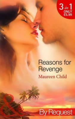 Reasons for Revenge: Scorned by the Boss / Seduced by the Rich Man / Captured by the Billionaire by Maureen Child