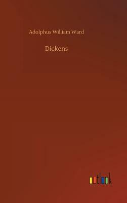 Dickens by Adolphus William Ward