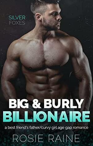 Big & Burly Billionaire (Silver Foxes #8) by Rosie Raine