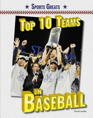 Top 10 Teams in Baseball by David Aretha