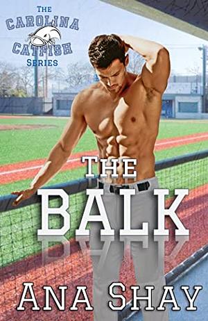 The Balk by Ana Shay