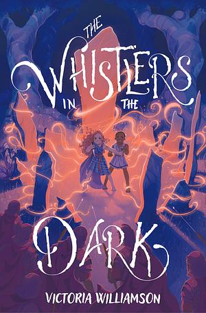 The Whistlers in the Dark by Victoria Williamson