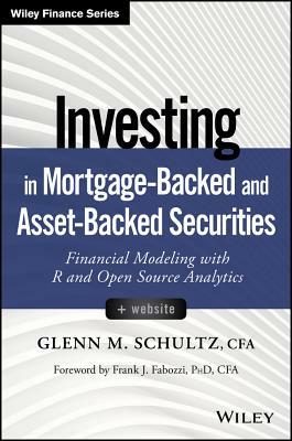 Investing in Mortgage-Backed and Asset-Backed Securities, + Website: Financial Modeling with R and Open Source Analytics by Glenn M. Schultz