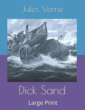 Dick Sand: Large Print by Jules Verne