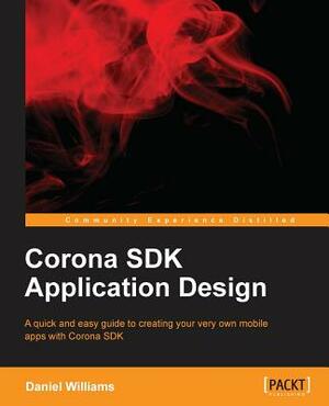 Corona SDK Application Design by Daniel Williams