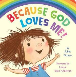 Because God Loves Me by Juliet Groom