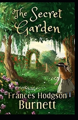 The Secret Garden Illustrated by Frances Hodgson Burnett