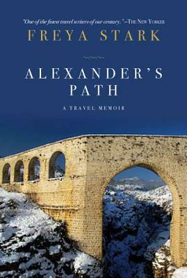 Alexander's Path by Freya Stark