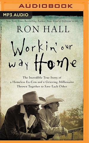 Workin' Our Way Home by Barry Scott Daniel Butler, Ron Hall, Ron Hall