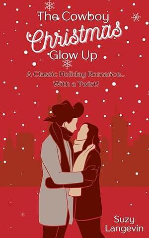 The Cowboy Christmas Glow Up by Suzy Langevin, Suzy Langevin