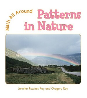 Patterns in Nature by Jennifer Rozines Roy, Gregory Roy