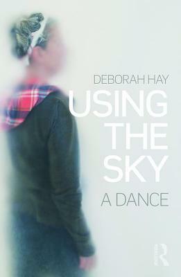 Using the Sky: a dance by Deborah Hay