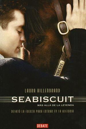 Seabiscuit: An American Legend by Laura Hillenbrand