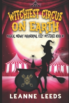 Witchiest Circus on Earth by Leanne Leeds