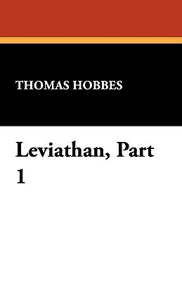 Leviathan, Part 1 by Thomas Hobbes