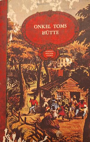 Onkel Toms Hütte by Harriet Beecher Stowe