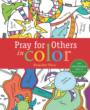 Pray for Others in Color: With Sybil Macbeth, Author of Praying in Color by Paraclete Press